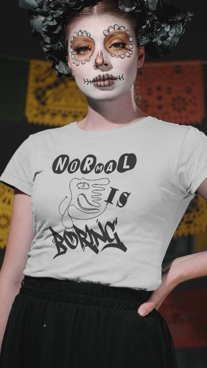 NORMAL IS BORING - CLASSIC T-SHIRT